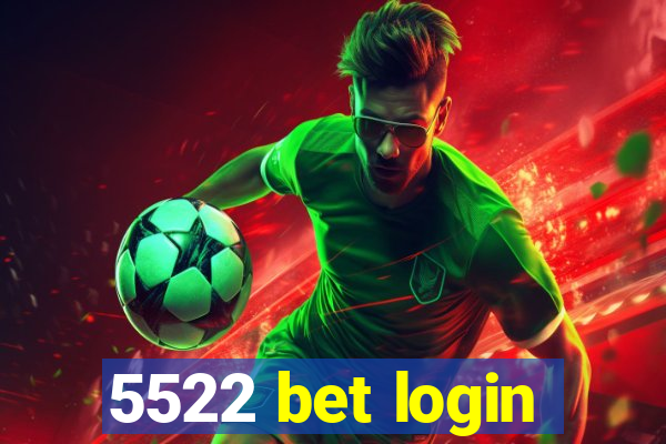 5522 bet login